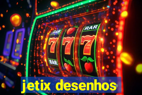 jetix desenhos